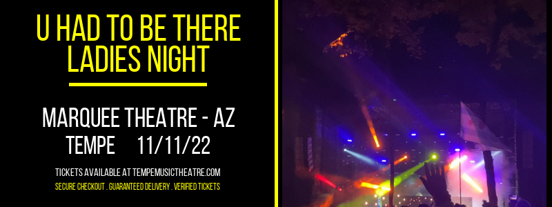U Had To Be There - Ladies Night at Marquee Theatre tickets U Had To Be There - Ladies Night at Marquee Theatre