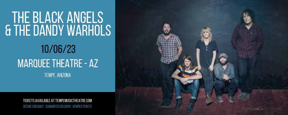 The Black Angels & The Dandy Warhols at Marquee Theatre - AZ