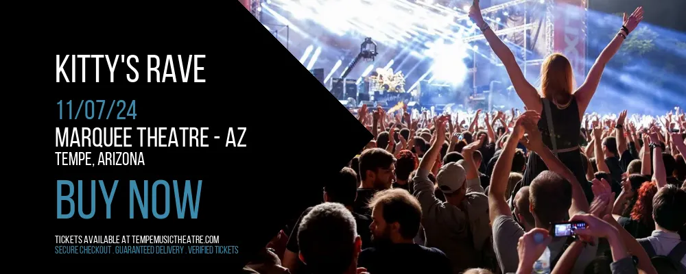 Kitty's Rave at Marquee Theatre - AZ